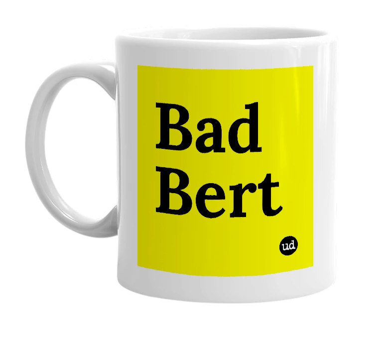 White mug with 'Bad Bert' in bold black letters