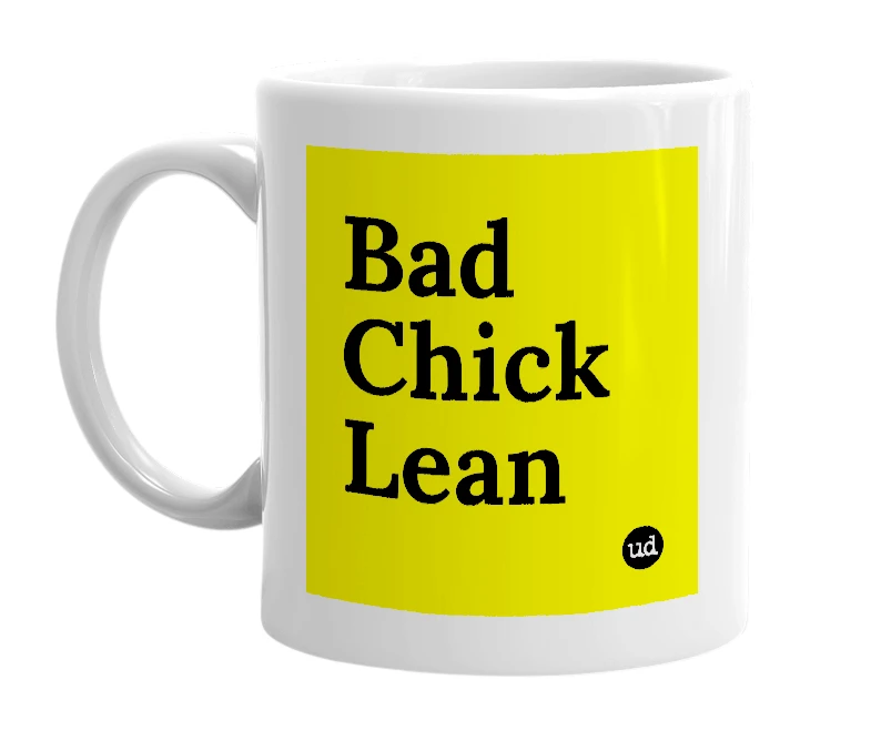 White mug with 'Bad Chick Lean' in bold black letters