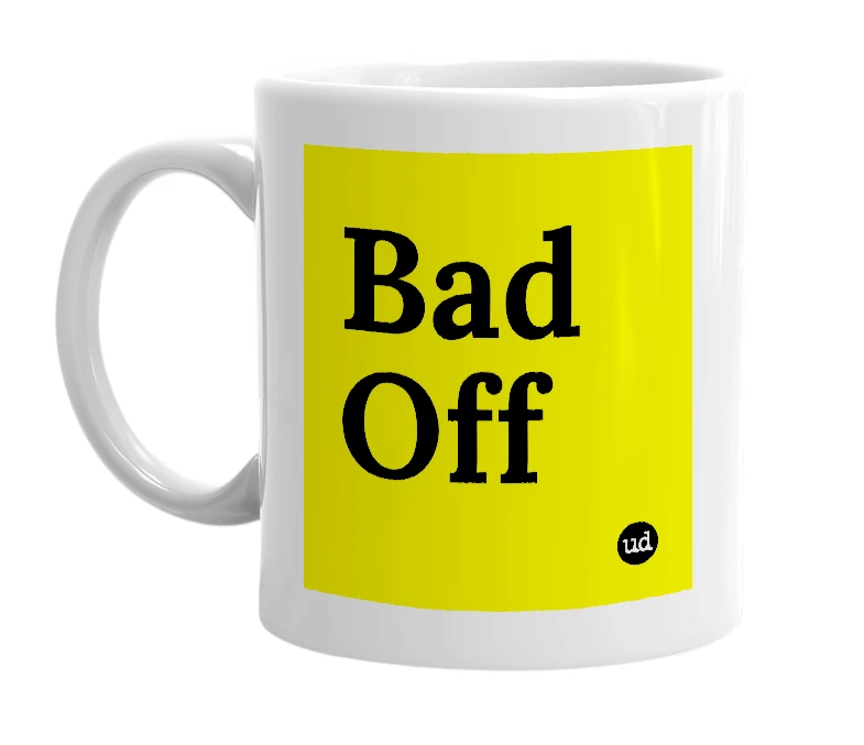 White mug with 'Bad Off' in bold black letters