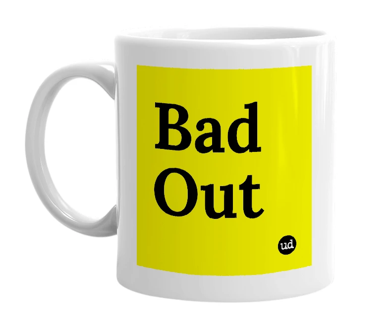 White mug with 'Bad Out' in bold black letters