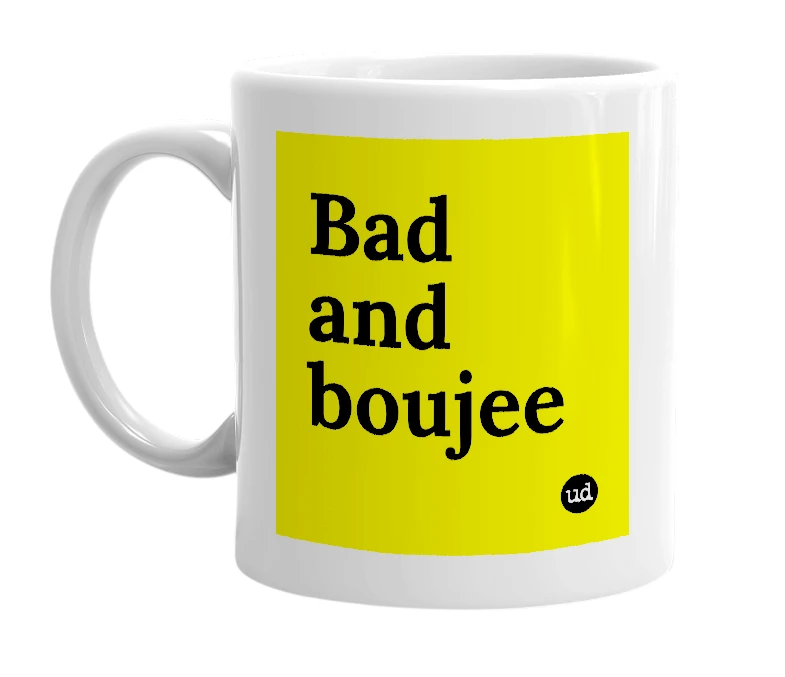 White mug with 'Bad and boujee' in bold black letters