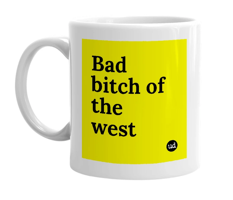 White mug with 'Bad bitch of the west' in bold black letters