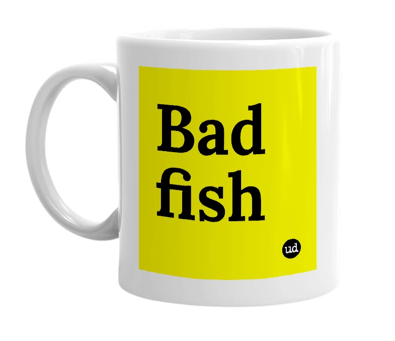 White mug with 'Bad fish' in bold black letters