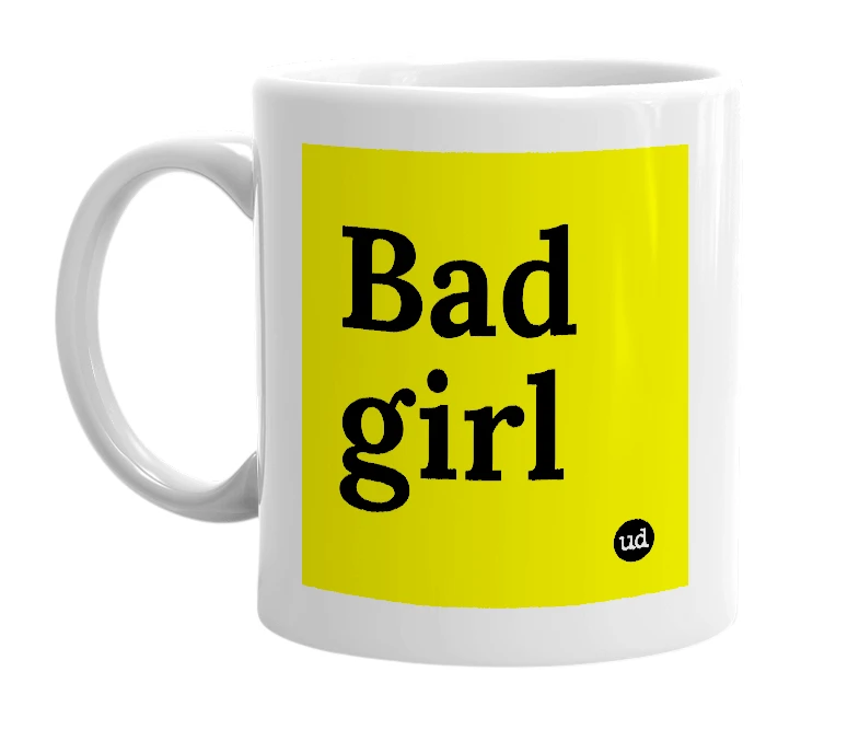 White mug with 'Bad girl' in bold black letters