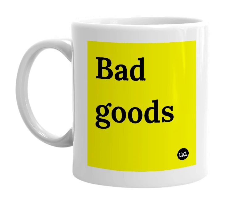 White mug with 'Bad goods' in bold black letters