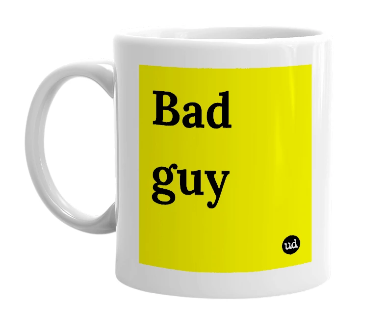 White mug with 'Bad guy' in bold black letters