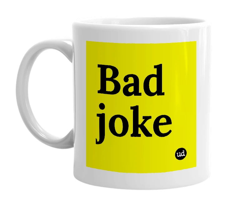 White mug with 'Bad joke' in bold black letters