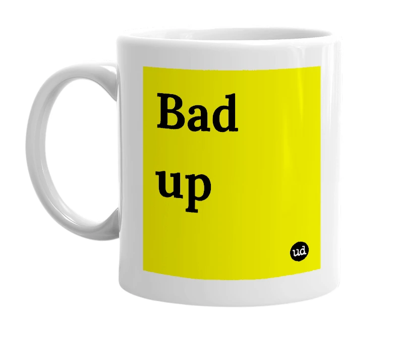 White mug with 'Bad up' in bold black letters