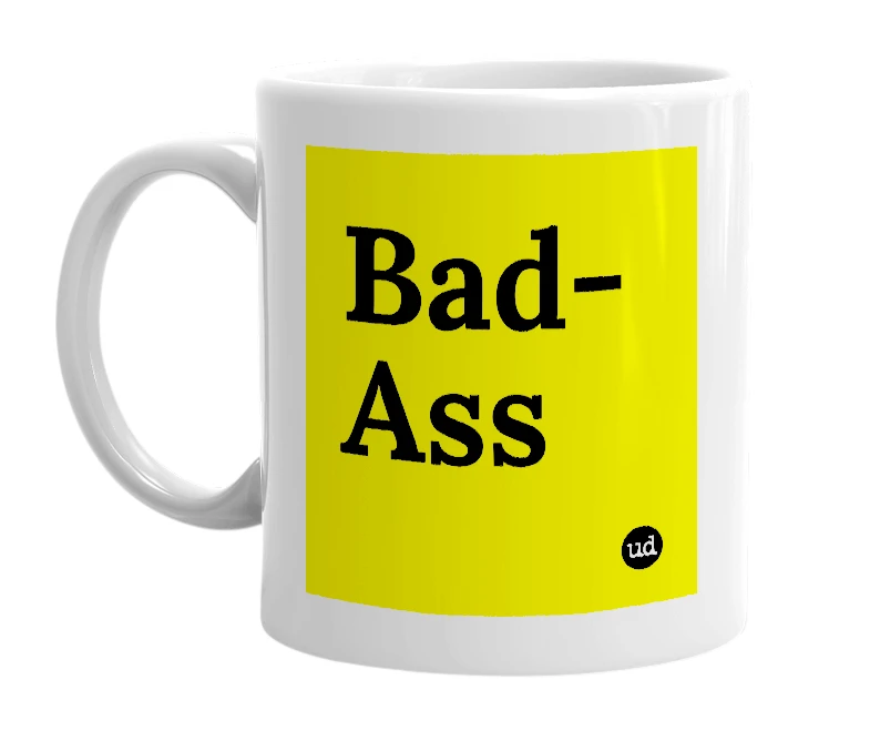White mug with 'Bad-Ass' in bold black letters