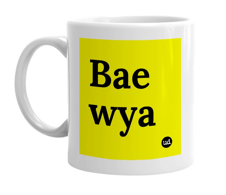 White mug with 'Bae wya' in bold black letters