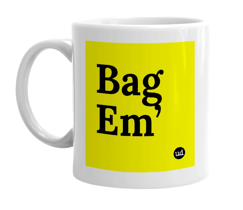 White mug with 'Bag Em’' in bold black letters