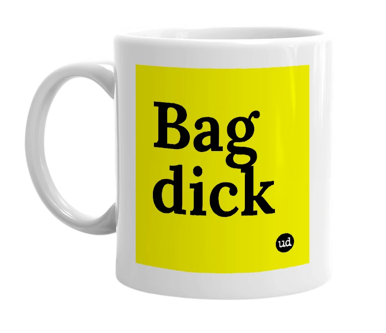 White mug with 'Bag dick' in bold black letters