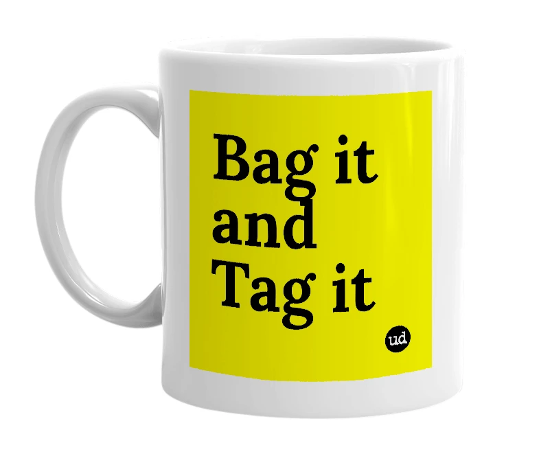 White mug with 'Bag it and Tag it' in bold black letters
