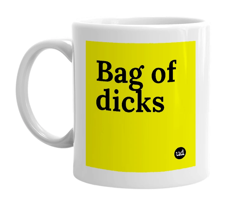 White mug with 'Bag of dicks' in bold black letters