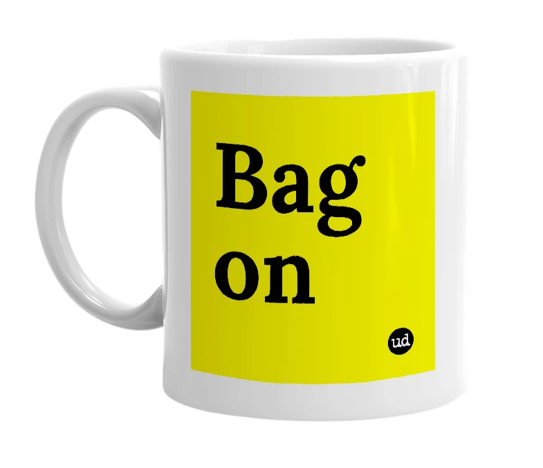 White mug with 'Bag on' in bold black letters
