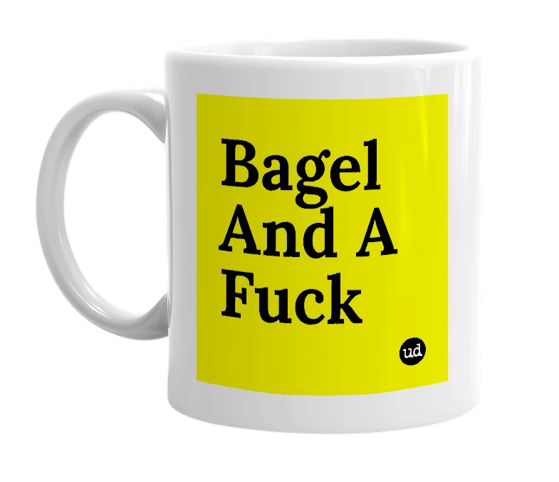 White mug with 'Bagel And A Fuck' in bold black letters