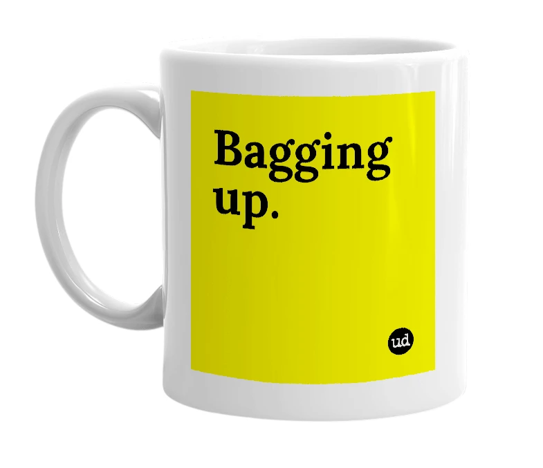 White mug with 'Bagging up.' in bold black letters