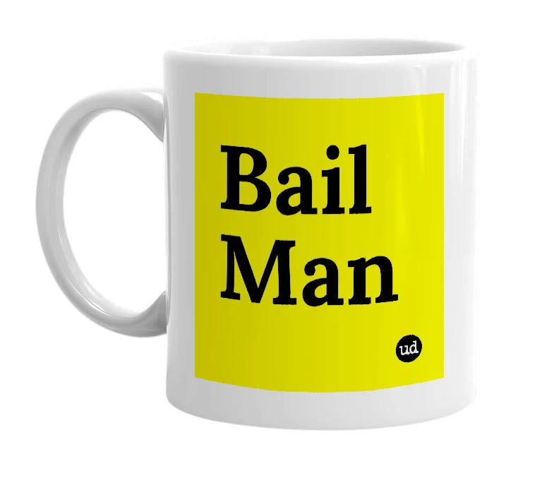 White mug with 'Bail Man' in bold black letters