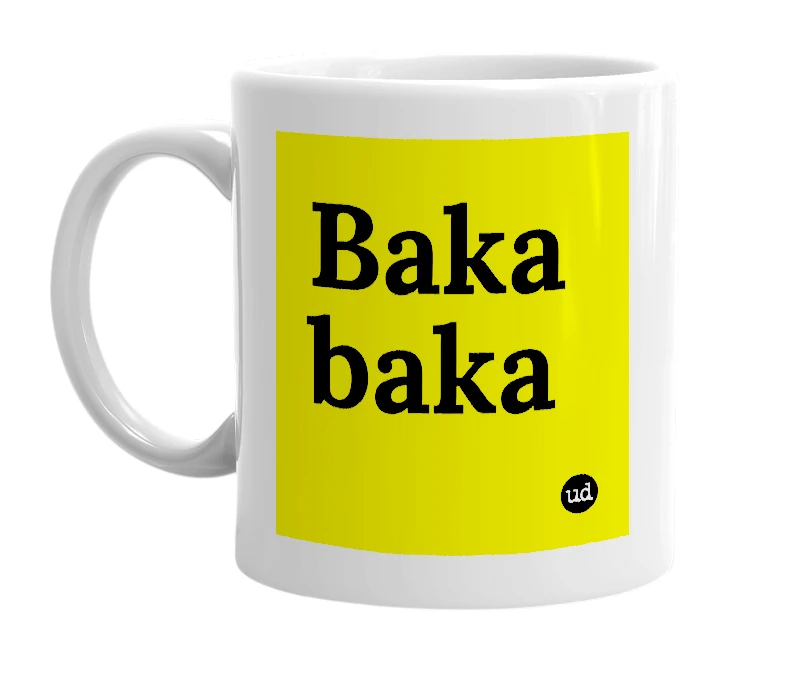 White mug with 'Baka baka' in bold black letters