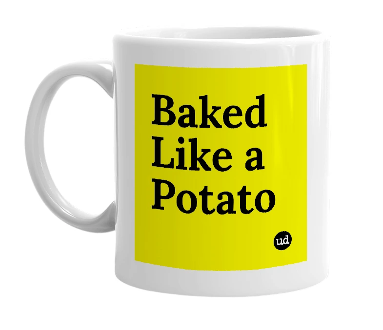 White mug with 'Baked Like a Potato' in bold black letters