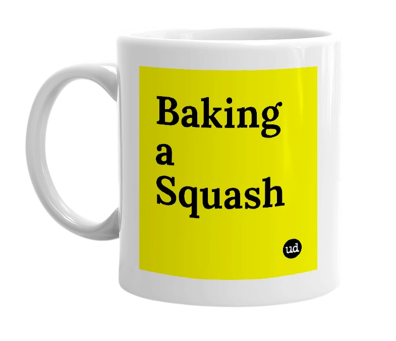 White mug with 'Baking a Squash' in bold black letters