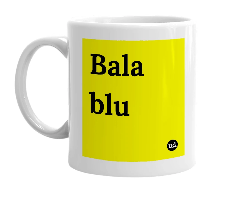 White mug with 'Bala blu' in bold black letters