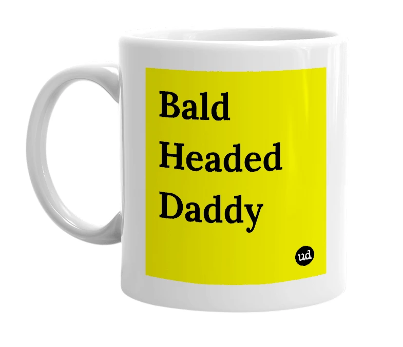 White mug with 'Bald Headed Daddy' in bold black letters