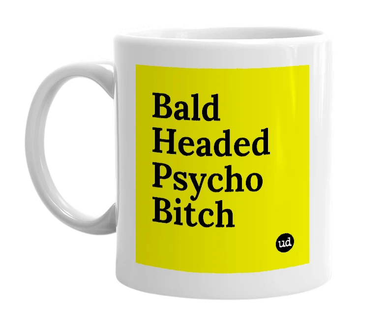 White mug with 'Bald Headed Psycho Bitch' in bold black letters