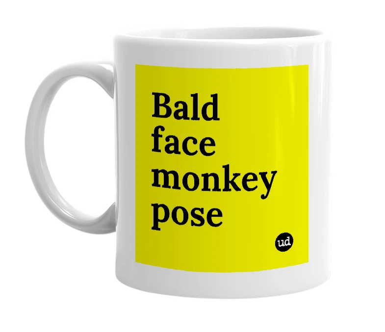 White mug with 'Bald face monkey pose' in bold black letters