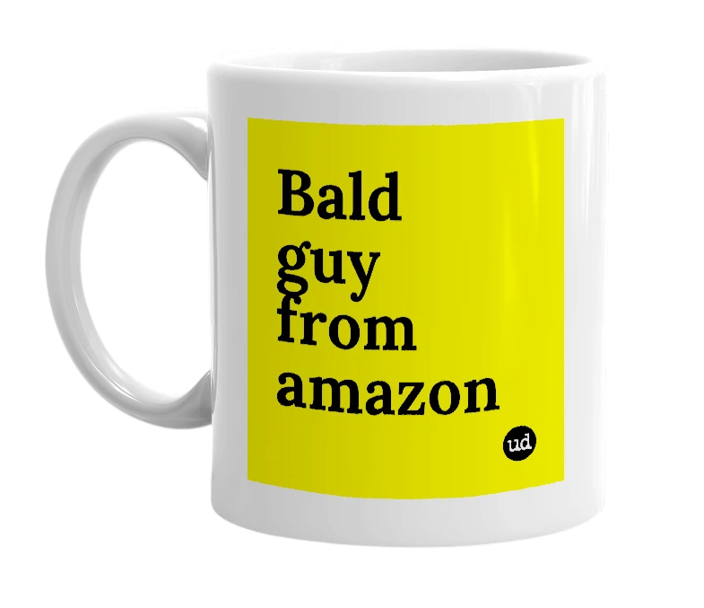 White mug with 'Bald guy from amazon' in bold black letters