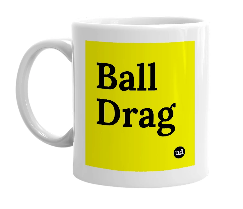 White mug with 'Ball Drag' in bold black letters