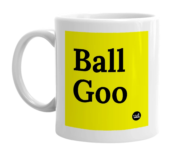 White mug with 'Ball Goo' in bold black letters
