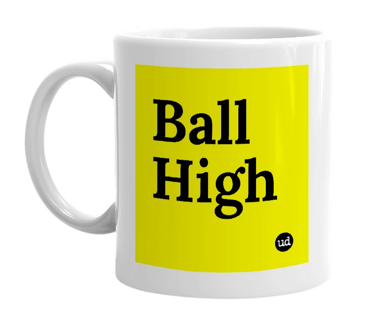 White mug with 'Ball High' in bold black letters