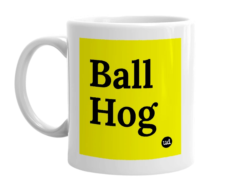 White mug with 'Ball Hog' in bold black letters