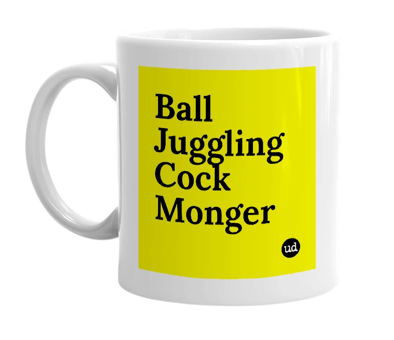 White mug with 'Ball Juggling Cock Monger' in bold black letters
