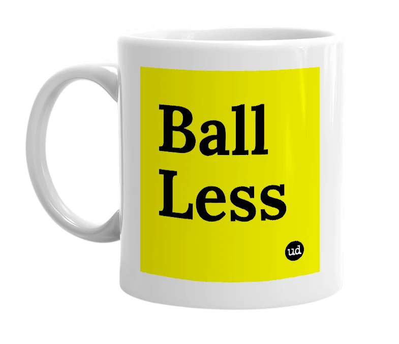 White mug with 'Ball Less' in bold black letters