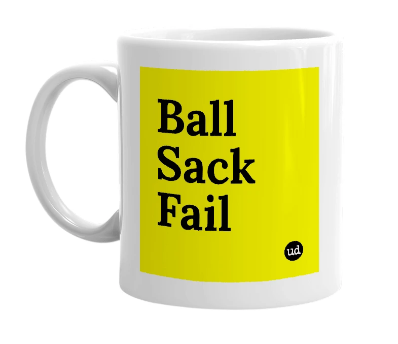 White mug with 'Ball Sack Fail' in bold black letters