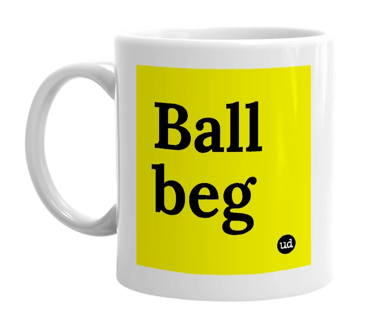 White mug with 'Ball beg' in bold black letters