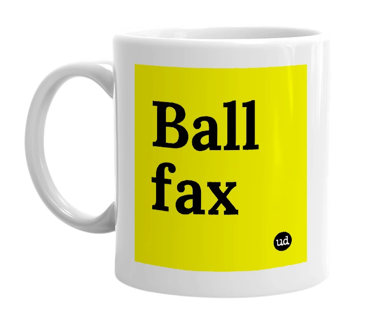 White mug with 'Ball fax' in bold black letters