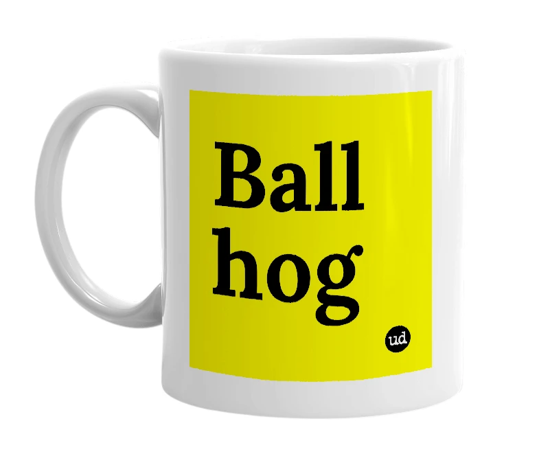 White mug with 'Ball hog' in bold black letters