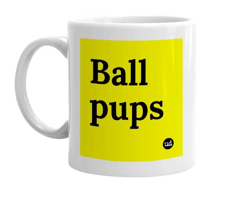 White mug with 'Ball pups' in bold black letters