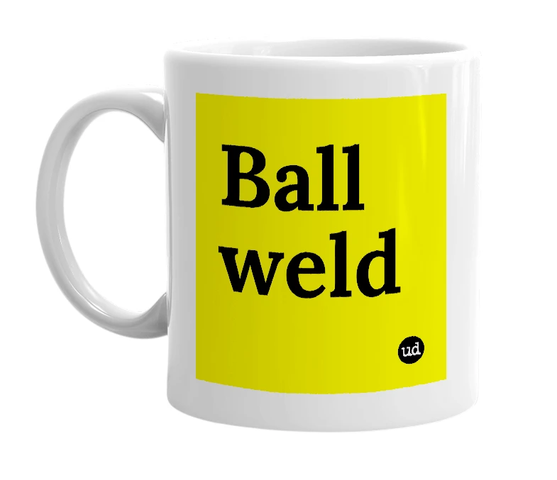 White mug with 'Ball weld' in bold black letters
