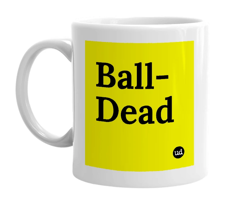 White mug with 'Ball-Dead' in bold black letters