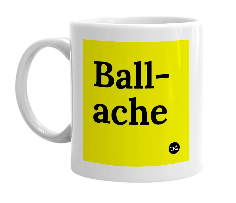 White mug with 'Ball-ache' in bold black letters