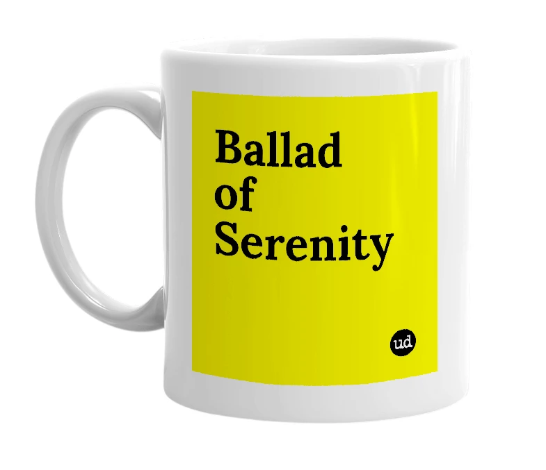 White mug with 'Ballad of Serenity' in bold black letters