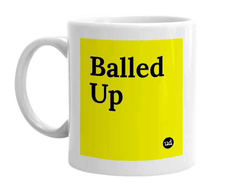 White mug with 'Balled Up' in bold black letters