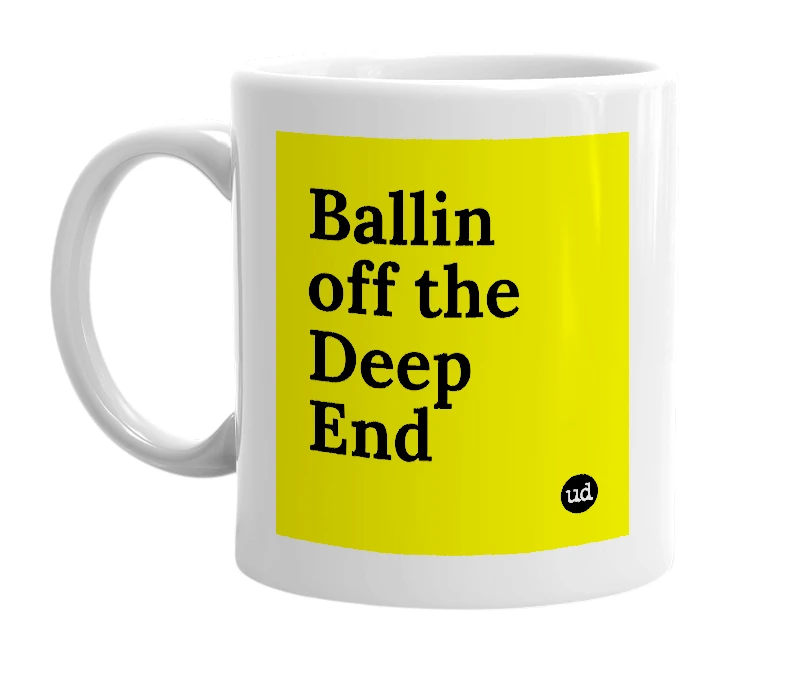 White mug with 'Ballin off the Deep End' in bold black letters
