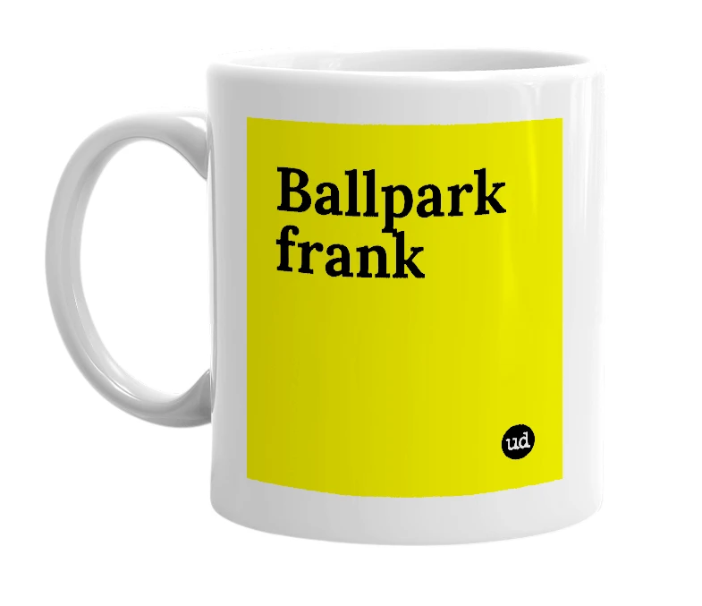 White mug with 'Ballpark frank' in bold black letters