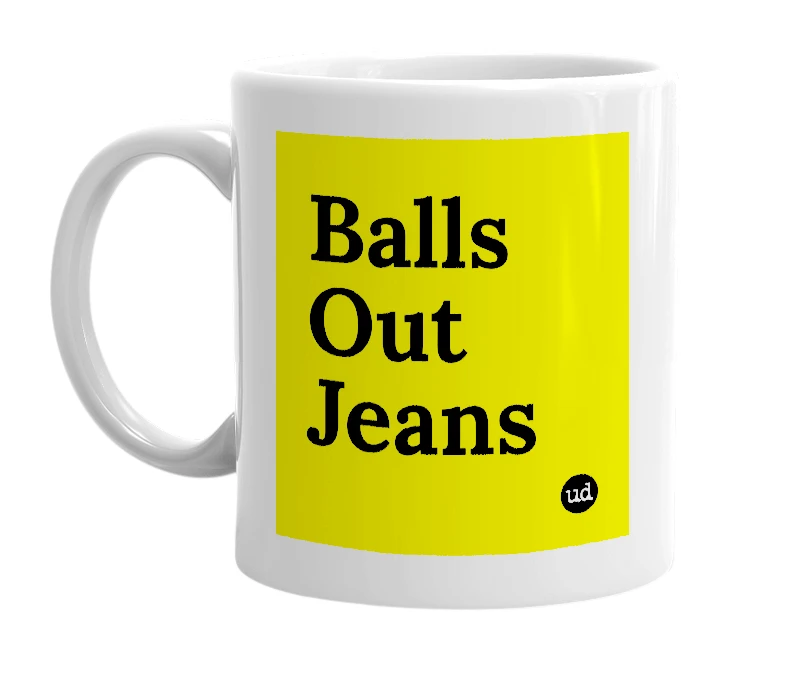 White mug with 'Balls Out Jeans' in bold black letters