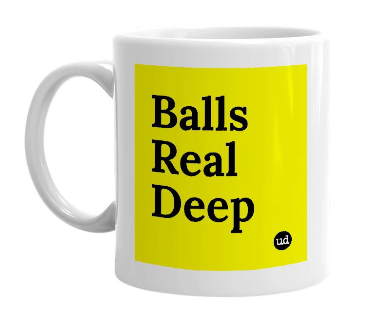 White mug with 'Balls Real Deep' in bold black letters